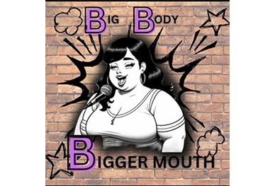 Big Body Bigger Mouth