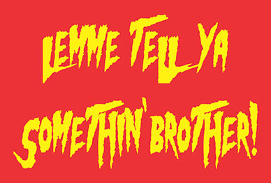 Lemme Tell Ya Somthin' Brother